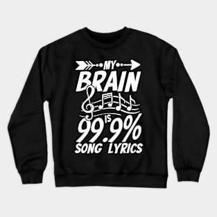 My Brain Is 99.9% Song Lyrics Crewneck Sweatshirt